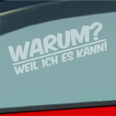 Produktbild von Auto Aufkleber Warum ? Weil ich es kann ! Spruch 19x6 cm Milchglas Sticker Heckscheibenaufkleber