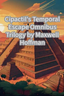 Produktbild von Cipactil's Temporal Escape Omnibus Trilogy