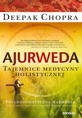 Zdjęcie produktu dla Ajurweda. Tajemnice medycyny holistycznej. Psychosomatyczna harmonia