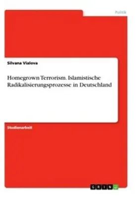 Produktbild von Homegrown Terrorism. Islamistische Radikalisierungsprozesse in Deutschland