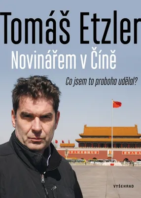 Zdjęcie produktu dla Novinářem v Číně | Tomáš Etzler