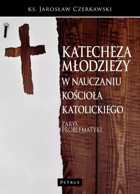 Obrázok produktu pre Katecheza młodzieży w nauczaniu Kościoła katolickiego Jarosław Czerkawski