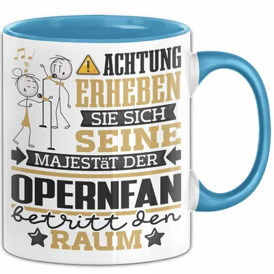 Produktbild von Opernfan Geschenk Tasse Lustiger Spruch Erheben Sie Sich Der Opernfan Betritt den Raum (Blau)