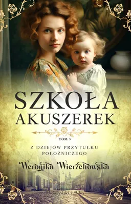 Zdjęcie produktu dla Z dziejów przytułku położniczego. Tom 3. Szkoła akuszerek