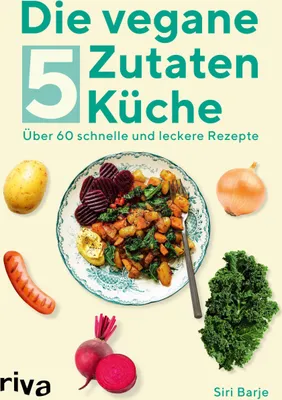 Produktbild von Die vegane 5-Zutaten-Küche
