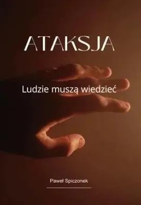 Immagine prodotto di Ataksja. Ludzie muszą wiedzieć - Paweł Spiczonek