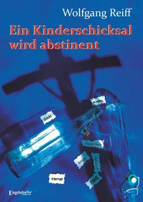 Produktbild von Ein Kinderschicksal wird abstinent - Mein Lebenswille wird erwachsen
