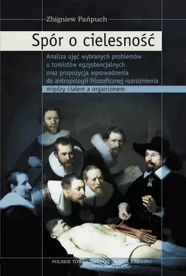 Productafbeelding van Spór o cielesność. Analiza ujęć wybranych problemów u tomistów egzystencjalnych oraz propozycja wprowadzenia do antropologii filozoficznej rozróżnienia między ciałem a organizmem