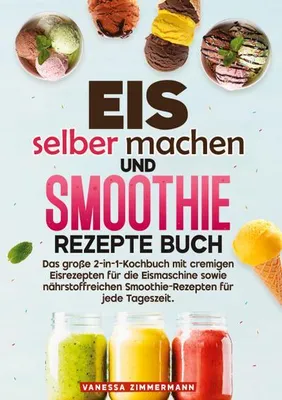 Produktbild von Eis selber machen und Smoothie Rezepte Buch