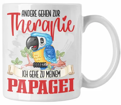 Produktbild von Papagei Tasse Geschenk für Papagei Besitzer Mama Papa Therapie Lustiger Spruch Geschenkidee (Weiß)