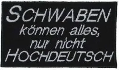 Produktbild von Aufnäher Patches Schwaben können alles, nur nicht hochdeutsch Gr. ca. 9,5 x 5,5 cm 00512