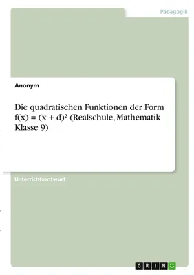 Produktbild von Die quadratischen Funktionen der Form f(x) = (x + d)² (Realschule, Mathematik Klasse 9)
