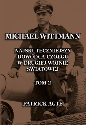 Immagine prodotto di Michael Wittmann. Najskuteczniejszy dowódca czołgu II wojny światowej. Tom 2
