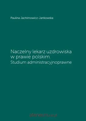Zdjęcie produktu dla Naczelny lekarz uzdrowiska w prawie polskim
