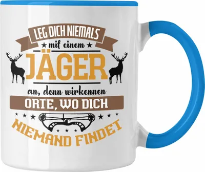 Produktbild von Trendation - Jäger Tasse Hochsitz! Lustiges Geschenk für Jäger Leg Dich Niemals Mit Einem Jäger An (Blau)