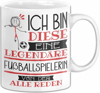Produktbild von Fußballspielerin Tasse Geschenk Ich Bin Diese Eine Legendäre Fußballspielerin Von Der Alle Reden Geschenkidee Geburtstag Weihnachten (Weiß)