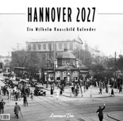 Produktbild von Kalender 2027 mit unveröffentlichten Fotos von Wilhelm Hauschild zur Zeitgeschichte von Hannover
