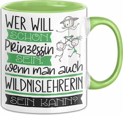Produktbild von Wildnislehrerin Tasse Geschenk Spruch Wer Will Schon Prinzessin Sein Wenn Man Auch Wildnislehrerin Sein Kann (Grün)