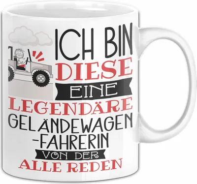 Produktbild von Geländewagenfahrerin Tasse Geschenk Ich Bin Diese Eine Legendäre Geländewagenfahrerin Von Der Alle Reden Geschenkidee Geburtstag Weihnachten (Weiß)