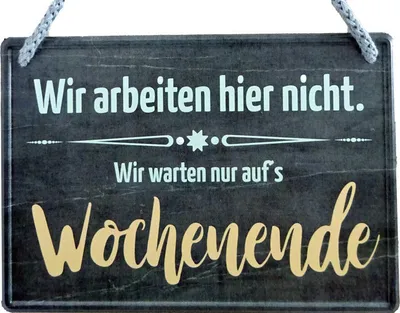 Produktbild von Lustiges Hängeschild Wir arbeiten hier nicht. Wir warten aufs Wochenende. Blechschild