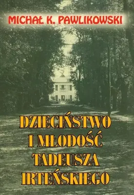 Obrázek produktu pro Dzieciństwo i młodość Tadeusza Irteńskiego