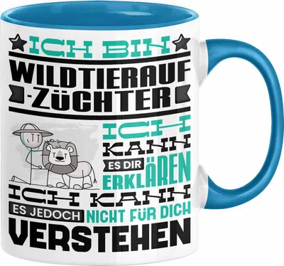 Produktbild von Wildtieraufzüchter Geschenk Kaffee-Tasse Geschenkidee für Wildtieraufzüchter Ich Bin Wildtieraufzüchter Ich Kann Es Dir Erklären Jedoch Nicht Für Dich Verstehen Spruch Lustig (Blau)