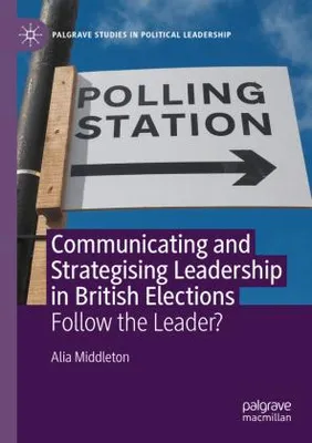 Produktbild von Communicating and Strategising Leadership in British Elections