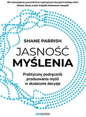 Produktbild von Jasność Myślenia. Praktyczny Podręcznik Przekuwania Myśli W Skuteczne Decyzje