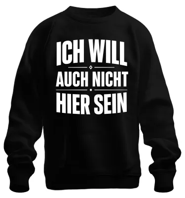 Produktbild von Ich will auch nicht hier sein Lustig Statement Sarkasmus Job Sweatshirt Pullover, Schwarz, XXL