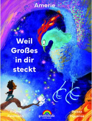 Produktbild von Weil Großes In Dir Steckt: Ein Kinderbuch über Selbstvertrauen, Fantasie und multikulturelles Erbe