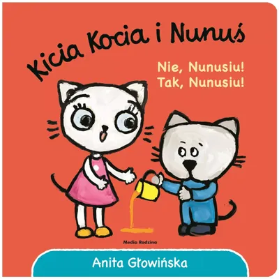 Zdjęcie produktu dla Kicia Kocia i Nunus. Nie, Nunusiu! Tak, Nunusiu!