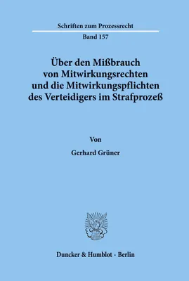 Produktbild von Über den Mißbrauch von Mitwirkungsrechten und die Mitwirkungspflichten des Verteidigers im Strafprozeß.