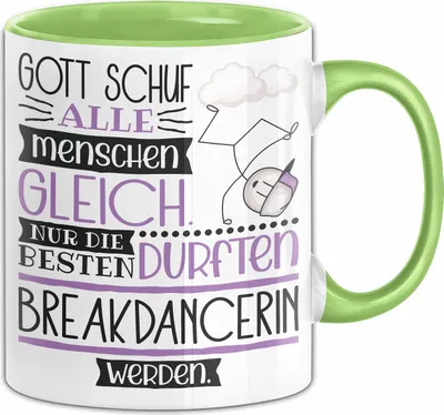 Produktbild von Breakdancerin Geschenk Becher Tasse Gott Schuf Alle Menschen Gleich Nur Die Besten Durfeten Breakdancerin Werden Geschenkidee Lustig (Grün)
