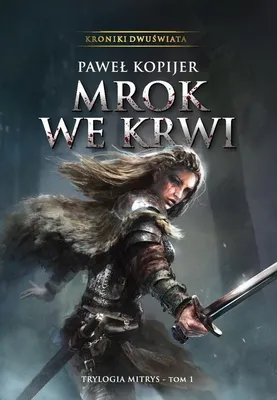 Immagine prodotto di Kroniki Dwuświata Mrok we krwi Trilogia Mitrys Volume 1 - Paweł Kopijer (Literatur auf Polnisch)
