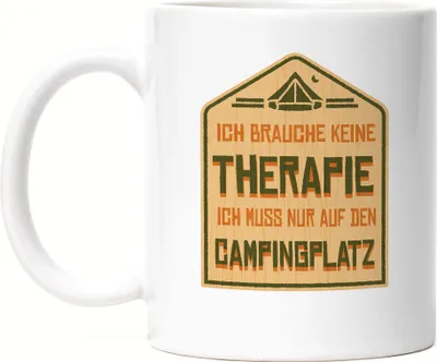 Produktbild von Brauche keine Therapie muss nur auf den Campingplatz Tasse Weiß Camping Wohnwagen Wohnmobil Geschenkidee