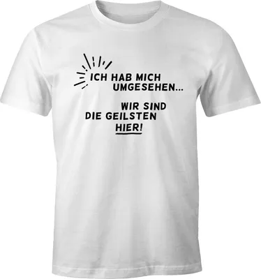 Produktbild von Herren T-Shirt Ich hab mich umgesehen - wir sind die Geilsten hier! Moonworks® weiß S