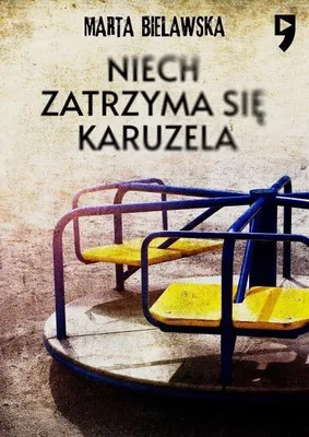Obrázek produktu pro Niech zatrzyma się karuzela - Marta Bielawska