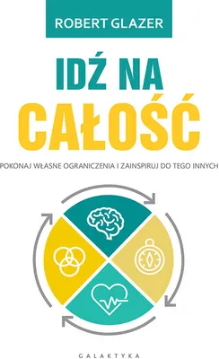 Image de Idź Na Całość. Pokonaj Własne Ograniczenia I Zainspiruj Do Tego Innych;