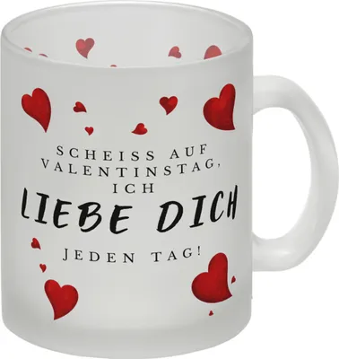 Produktbild von Scheiß auf Valentinstag ich liebe dich jeden Tag Glas Tasse