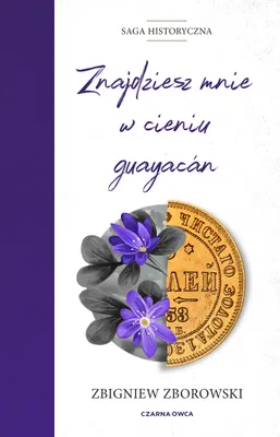 Image de Znajdziesz mnie w cieniu guayacán - Zbigniew Zborowski, twarda oprawa, 480 stron