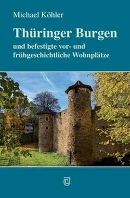 Produktbild von Thüringer Burgen und befestigte vor- und frühgeschichtliche Wohnplätze