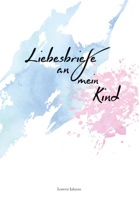 Produktbild von Liebesbriefe an mein Kind