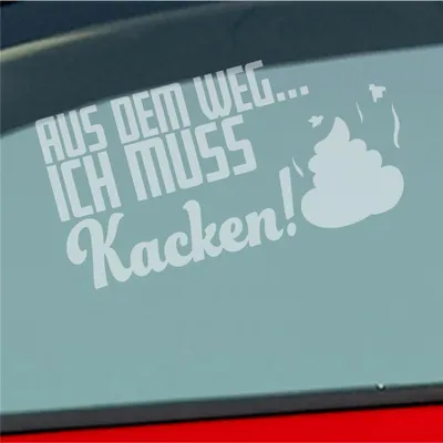 Produktbild von Auto Aufkleber Aus dem Weg... Ich muss Kacken! Shit 19,5x10 cm Milchglas Sticker Heckscheibenaufkleber