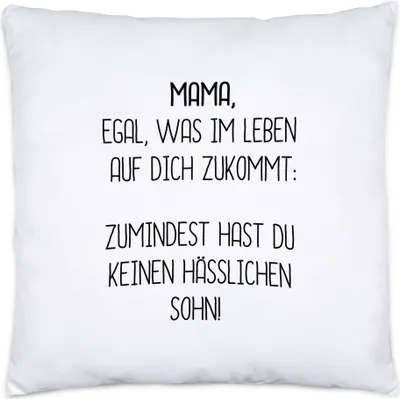 Produktbild von Kissen Inkl. Füllung Mama Wenigstens Keinen Hässlichen Sohn Lustig Muttertag Geschenkidee Beste Mama Mom