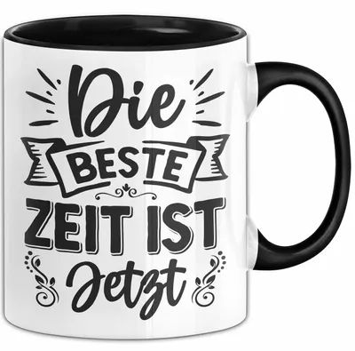 Produktbild von Die Beste Zeit Ist Jetzt Tasse Geschenkidee Lustiger Spruch Geschenke (Schwarz)