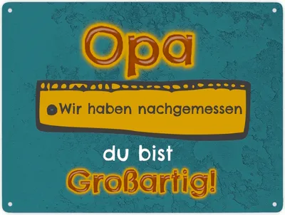 Produktbild von Opa wir haben nachgemessen, du bist großartig! Metallschild XXL