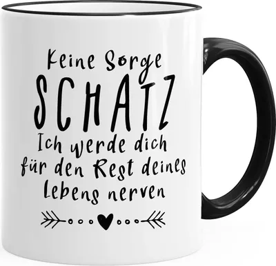 Produktbild von Kaffee-Tasse Keine Sorge Schatz, ich werde dich für den Rest deines Lebens nerven Spruch Geschenk Valentinstag Partner Liebe MoonWorks® schwarz unisize