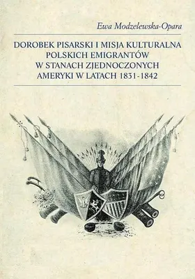Produktbild von Dorobek pisarski i misja kulturalna polskich emigrantów w Stanach Zjednoczonych Ameryki w latach 1831-1842