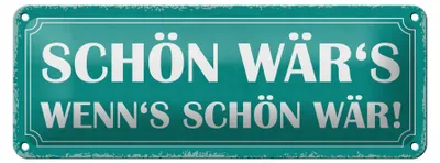 Produktbild von Blechschild Spruch 27x10cm schön wär`s wenn`s schön wär Dekoration