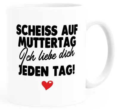 Produktbild von Kaffee-Tasse Muttertag lustig Spruch Scheiss auf Muttertag ich liebe dich jeden Tag Geschenk Mama Kind SpecialMe® Ich Uni-Weiß Keramik-Tasse